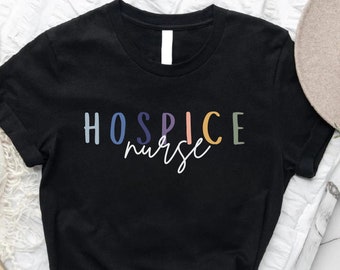 Hospice Nurse Shirt Hospice Registered Nurse T-Shirt Hospice Nursing Student Nurse Appreciation Tee Nursing School Graduation Hospice Shirt