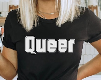 Queer Shirt LGBTQ Tshirt Gay Pride Shirt Pride Gifts Bisexual Shirt Gay Tshirt Trans Shirt LGBT Clothing Queer Tee Queer Pride Shirt Queer