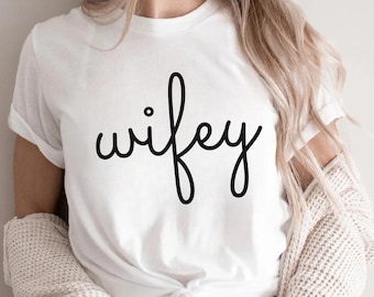 Wifey shirt bruiloft partij shirt huwelijksreis shirt verlovingscadeau huwelijkscadeau vrouw shirt net getrouwd shirts verjaardag cadeau toekomstige wifey