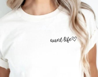 Aunt Life Shirt New Aunt Shirt Promoted to Aunt Shirt Gift for Auntie Gift for Sister Christmas Gift for Aunt Mothers Day Gift Baby Shower