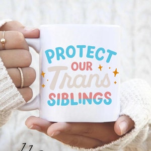 Protect Trans Siblings Mug Protect Transgender Rights Mug Trans Rights Mug Trans Kids Mug Lgbtqia Mugs Protect Trans Mug Pride Mugs Queer