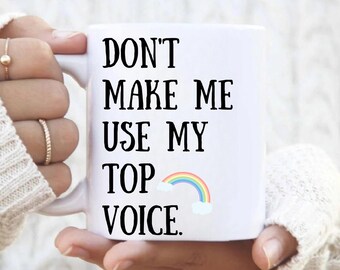 Don't Make Me Use My Top Voice Mug Pride Month Coffee Mug Funny Gay Cup LGBTQ Mug lgbt Gift Funny Gay Mug Gay Pride Gift Pride Month Mugs