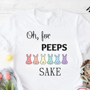 Oh for Peeps Sake Easter Shirt Easter Bunny Shirt Easter Shirt For Kids Easter Tshirt Cotton Tail Bunny Shirt Bunny Shirt Cute Easter Shirt