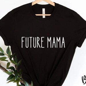 Future Mama Shirt Future Mom Tshirt Future Mommy Shirt Mom Shirt New Mom Tshirt First Mothers Day Gift Shirt Baby Announcement Shirt Mom Tee