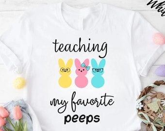 Teaching My Favorite Peeps Shirt Teacher Shirt Easter Teacher Shirt Teacher Easter Shirt Teaching Easter Shirt Cute Easter Shirt Cute Easter