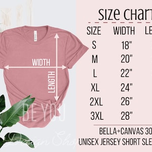May include: Size chart for a unisex jersey short sleeve tee. The chart shows the width and length in inches for sizes S, M, L, XL, 2XL, and 3XL. The text "BELLA+CANVAS 3001" is also included.