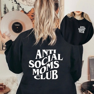 Anti Social Moms Club Sweatshirt: Trendy Mama Crewneck