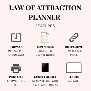 May include: A printable Law of Attraction planner with features highlighted: instant PDF download, US Letter size (8.5 x 11 inches), interactive hyperlinked index, printable, tablet friendly, and 23 pages.
