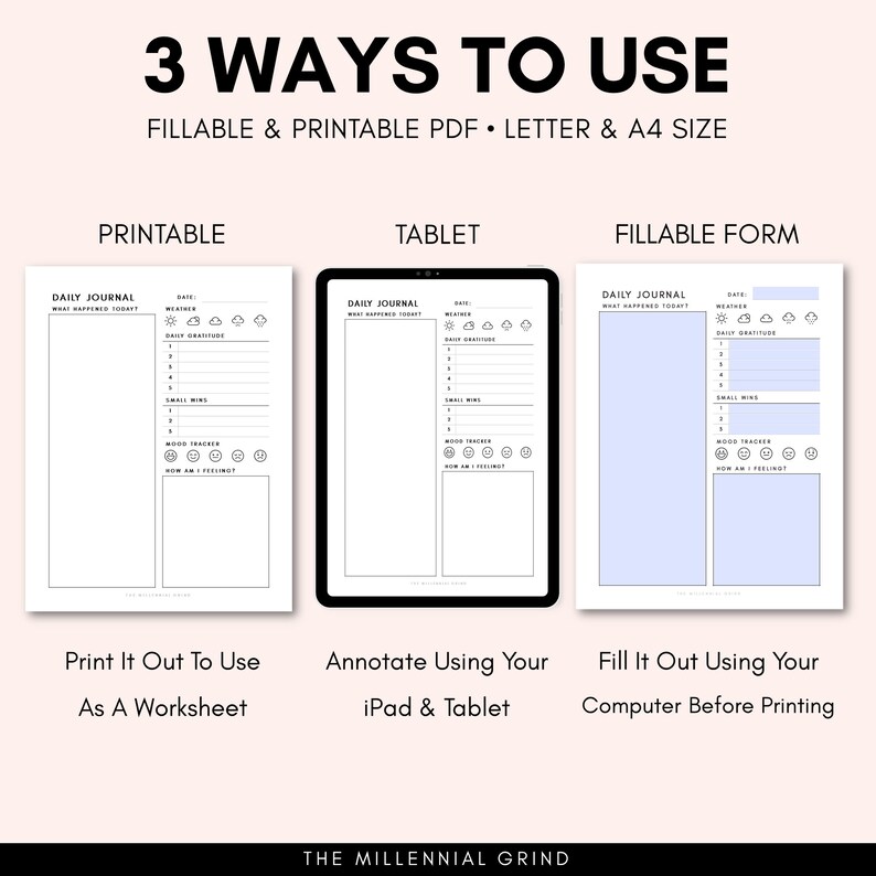 May include: A graphic showing three ways to use a printable daily journal. The first image shows a printed journal, the second shows a tablet with the journal open, and the third shows a filled-out journal on a computer screen. The text reads "3 Ways To Use Fillable & Printable PDF - Letter & A4 Size".