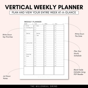 May include: A black and white printable vertical weekly planner with the text "VERTICAL WEEKLY PLANNER" and "PLAN AND VIEW YOUR ENTIRE WEEK AT-A-GLANCE" at the top. The planner has columns for each day of the week, Monday through Friday, with hourly time slots from 6 AM to 12 PM. The planner also includes sections for writing down top priorities, jotting down notes, and planning your hourly schedule. The text "THE MILLENNIAL GRIND" appears at the bottom of the planner.