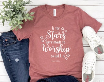 If the Stars Were Made to Worship shirt, Psalm 148 shirt, Christian Shirt, Faith Shirt, Bible Verse Shirt, Worship Shirt