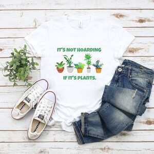 It&#39;s Not Hoarding If It&#39;s Plants, Succulent Tee, Plant Shirt, Plant Lady Shirt, Plant Mom, Plant Lover Gift, Gardening Gift, Garden T-Shirt