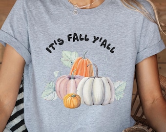 Fall Shirt, Cute Fall Shirts, Fall Tees, Womens Fall Shirts, Womens Fall T Shirt, Cute Pumkin Shirt, It's Fall Yall Shirt, Pumpkin Shirt