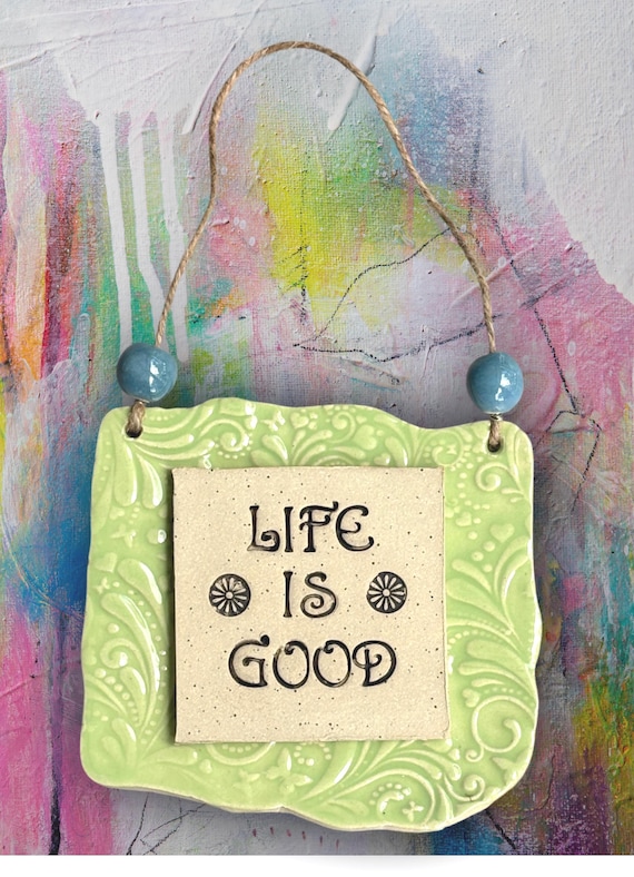 Handmade Ceramic Wall Hanging – “Life is Good” Inspirational Sign