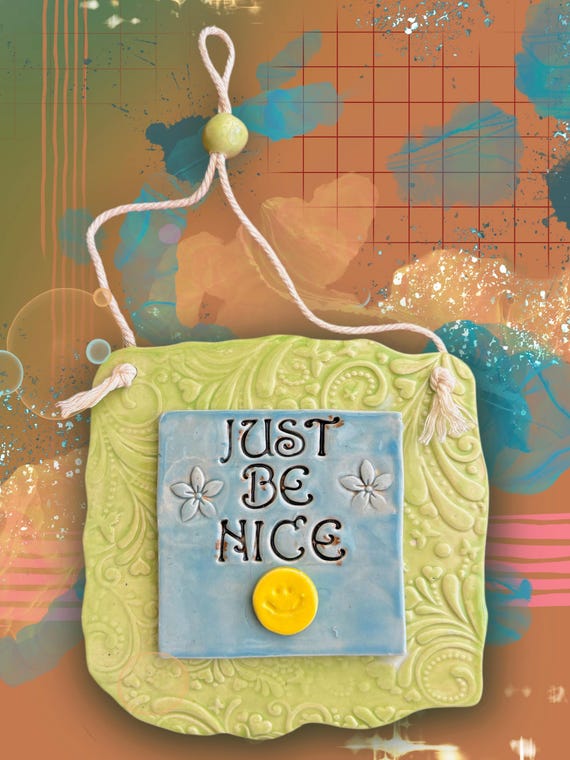 Just Be Nice - Hanging Plaque