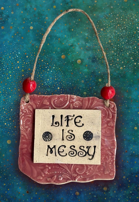 Handmade Ceramic Wall Hanging – “Life is Messy” Sign