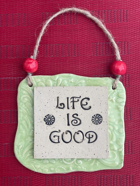 Handmade Ceramic Wall Hanging – “Life is Good” Inspirational Sign