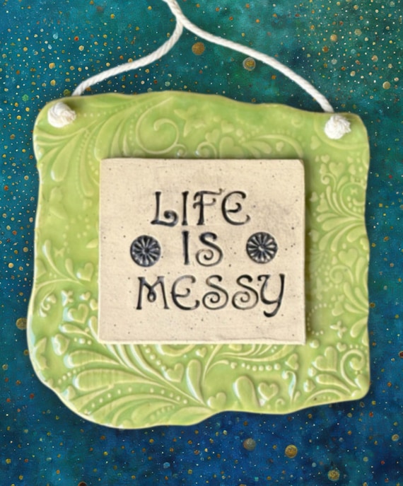 Life Is Messy – Handmade Green Ceramic Wall Hanging Sign