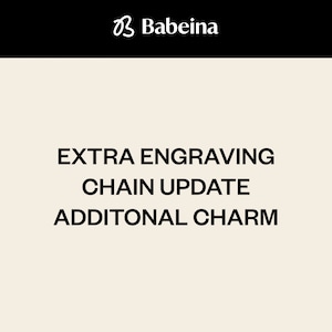 May include: Text on a white background that reads "EXTRA ENGRAVING CHAIN UPDATE ADDITIONAL CHARM" with the logo "Babeina" in the top left corner.