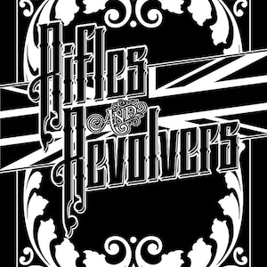 May include: Black and white graphic design with the text "Rifles And Revolvers" in a stylized font. The design features a Union Jack flag in the background.