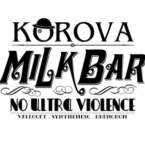 May include: Black and white logo for a bar called "Korova Milk Bar" with the tagline "No Ultra Violence". The logo features a stylized image of a bowler hat with a gear inside.