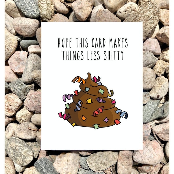 Hope This Card Makes Things Less Shitty, Greeting Card, Sustainable, Eco-Friendly, Poop, Humor, Cheer Up, Sympathy, Birthday, Quarantine