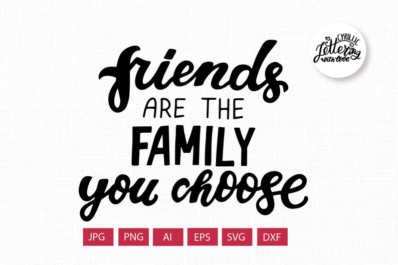 Hand lettering Friends are family you choose Best friend svg friendship svg quote gift for friend sublimation design dxf for friends shirt