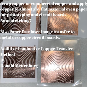 May include: Close-up of two copper circuit boards with a spiral design. The text "Additive Conductive Copper Transfer Method By Donald Mettenburg" is printed on the white paper below the circuit boards.