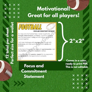 May include: A green and white printable PDF with a football theme. The design includes the text "Motivational! Great for all players!" and a "Focus and Commitment Statement". The size is 2" x 2".