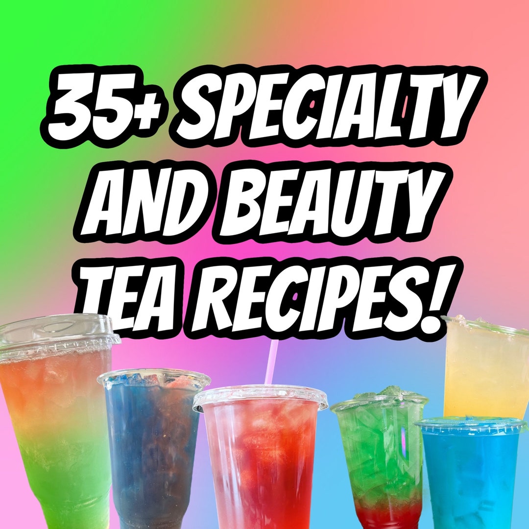 Specialty Tea Recipes Over 35+ Recipes - Energy Teas, Lit Teas