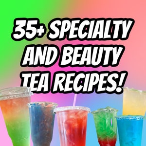 Può includere: Un'immagine colorata con il testo "35+ SPECIALTY AND BEAUTY TEA RECIPES!"  Sei diverse bevande al tè freddo colorate in bicchieri di plastica trasparenti con coperchi e cannucce.