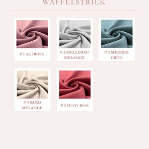May include: Five fabric swatches in different colors and textures. The swatches are labeled with numbers and names: #1 Altroso, #2 Hellgrau Melange, #3 Meeres-Gr&uuml;n, #4 Sand Melange, and #5 Dusty Rose. The text "Farbauswahl Waffelstrick" is at the top of the image.