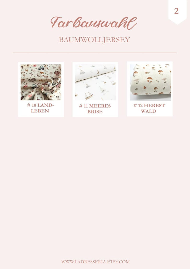 May include: Three fabric swatches with different patterns. The first swatch has a white background with a brown, red, and yellow pattern of farm animals and tractors. The second swatch has a white background with a brown and white pattern of sailboats. The third swatch has a white background with a brown and white pattern of mushrooms and leaves. The text "Farbauswahl Baumwolljersey" is at the top of the image. The text "#10 Land-Leben" is below the first swatch. The text "#11 Meeres Brise" is below the second swatch. The text "#12 Herbst Wald" is below the third swatch. The text "WWW.LADRESSERIA.ETSY.COM" is at the bottom of the image.