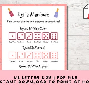May include: A printable game card with instructions for a "Roll a Manicure" game. The card has three rounds, each with a different theme: Polish Color, Method, and Who Applies. Each round has six options, represented by dice with different numbers of dots.