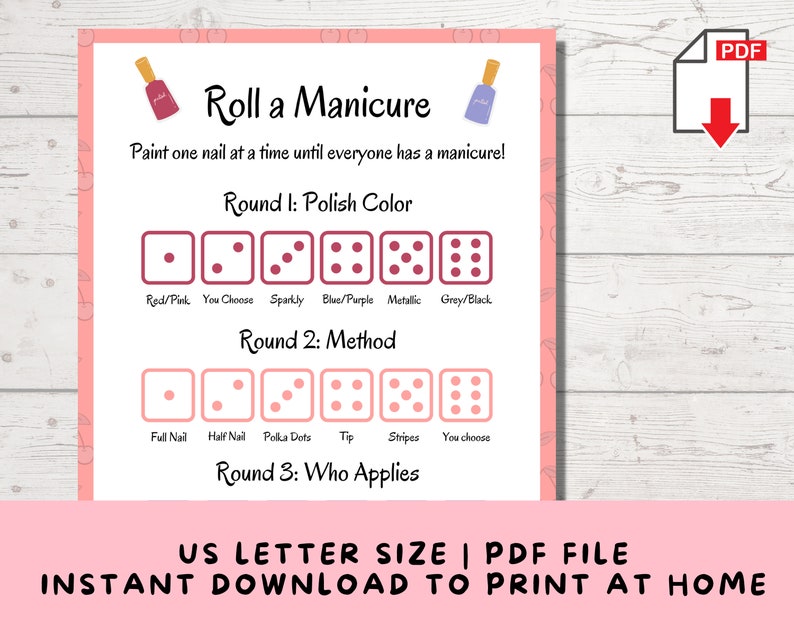 May include: A printable game card with instructions for a "Roll a Manicure" game. The card has three rounds, each with a different theme: Polish Color, Method, and Who Applies. Each round has six options, represented by dice with different numbers of dots.