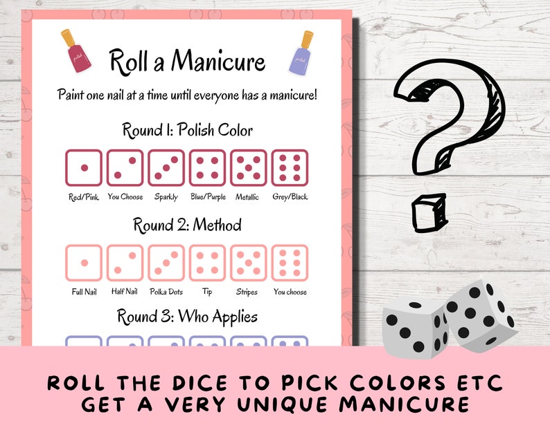 May include: A printable game card with instructions for a "Roll a Manicure" game. The game involves rolling dice to determine the color, method, and who applies the nail polish. The card features a pink background with images of nail polish bottles and dice.