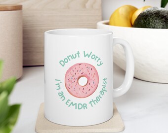 Donut Worry, I am an EMDR Therapist Mug