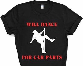 Car Shirt for Men, Racing, Car Addiction, Funny Car Shirt, Will Dance for Car Parts, Mechanic Shirt, Cars Trucks, Gearhead, Gifts for Him