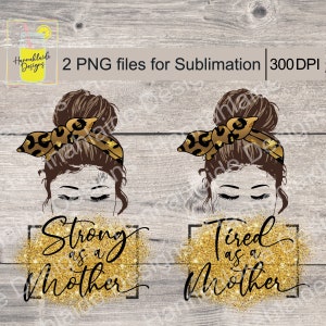 Cansado e forte como uma mãe PNG Bundle, vida de mãe, mãe cansada, forte, sublimação, glitter dourado, coque bagunçado, mamãe, fundo transparente