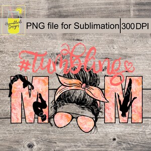 Tumbling Mom PNG, sublimation, print file, transparent background, 300 DPI, sports mom, gymnastics, trampoline, power tumbling