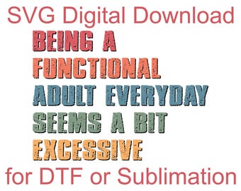 Être un adulte fonctionnel semble un peu excessif. Fichier SVG pour DTF ou sublimation