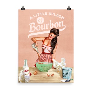A Little Splash Of Bourbon - Cute Vintage Pinup Girl Cooking With Whiskey Poster. Fun Art For The Kitchen!