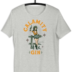 Calamity Gin Funny Western Retro Cowgirl T-shirt. Vintage Cowgirl Shirt, Funny Western Tee, Womens Graphic Tshirt, Outlaw Country Girl Tee