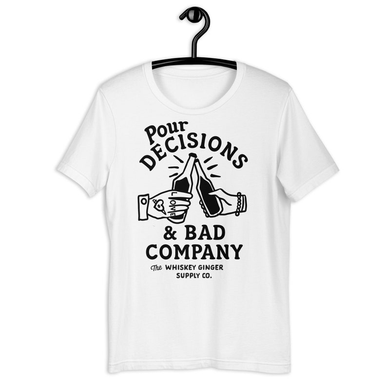 Pour Decisions & Bad Company T Shirt. Funny Drinking Shirt For Men And Women. Funny Whiskey Lover Gift Shirt. Mens Dive Bar Humor Gift Shirt