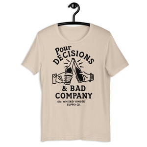 Pour Decisions & Bad Company T Shirt. Funny Drinking Shirt For Men And Women. Funny Whiskey Lover Gift Shirt. Mens Dive Bar Humor Gift Shirt