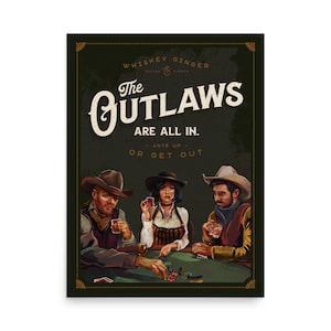 The Outlaws Are All In: Ante Up Or Get Out. Cool Cowboy Poker Poster
