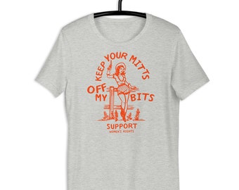 Keep Your Mitts Off My Bits: Support Women's Rights Cowgirl. Unisex t-shirt