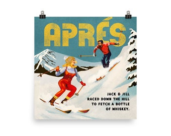 May include: A vintage-style poster with the word "APRES" in yellow letters on a blue background. Two skiers, a woman in red ski pants and a man in a red jacket, are skiing down a snowy mountain. The text below the skiers reads "JACK & JILL RACED DOWN THE HILL TO FETCH A BOTTLE OF WHISKEY."