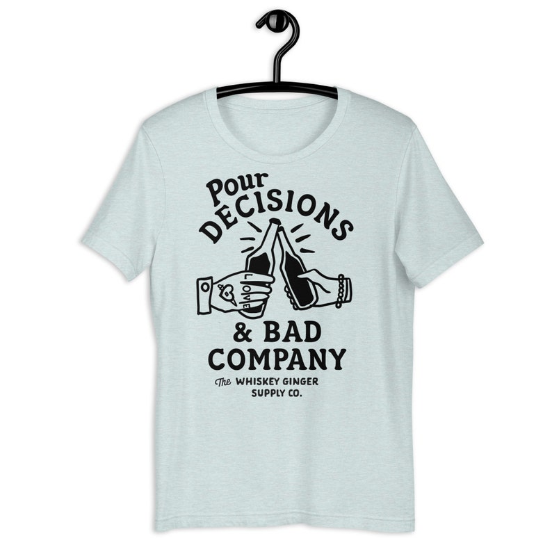 Pour Decisions & Bad Company T Shirt. Funny Drinking Shirt For Men And Women. Funny Whiskey Lover Gift Shirt. Mens Dive Bar Humor Gift Shirt