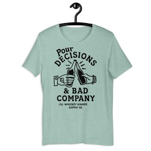 Pour Decisions & Bad Company T Shirt. Funny Drinking Shirt For Men And Women. Funny Whiskey Lover Gift Shirt. Mens Dive Bar Humor Gift Shirt